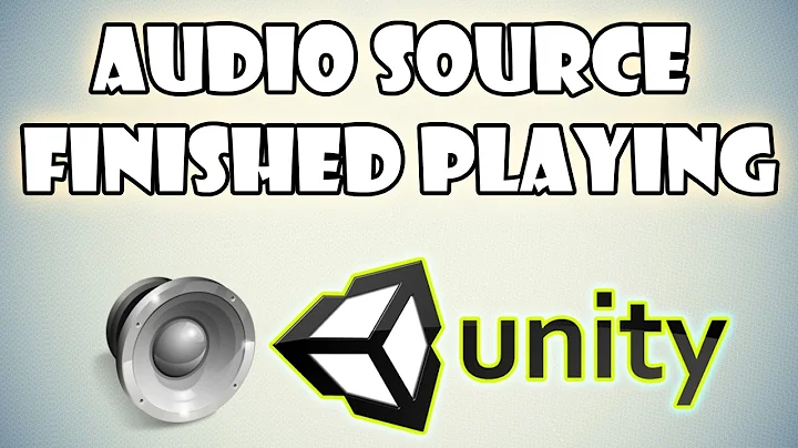 How to Know if Audio Source Finished Playing in Unity 3D