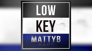 MattyBRaps - Low Key (Lyrics)