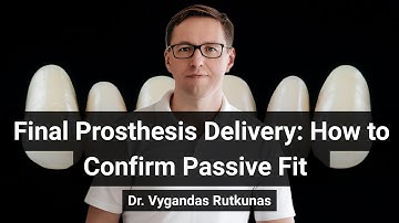 Why PASSIVE FIT Is CRITICAL in Final Prosthesis Delivery | Dr. Vygandas Rutkunas