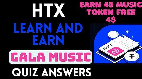 HTX Learn And Earn | Gala Music (MUSIC) Quiz Answers | Earn 40 Music Token Free | Crypto Loot