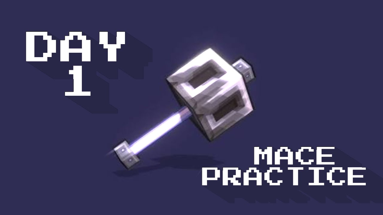 DAY 1 || Mace practice 