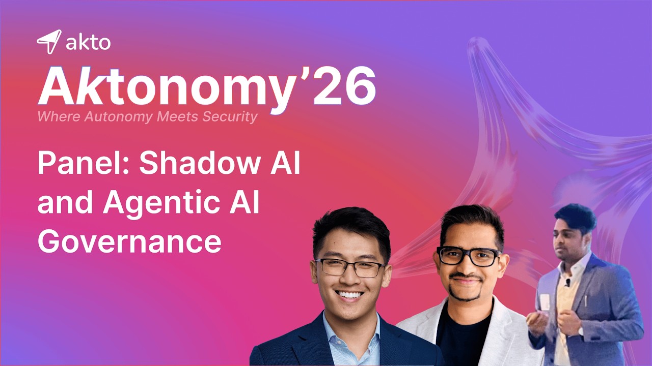 7. Panel: Shadow AI and Agentic AI Governance | Aktonomy'26 - The Agentic AI Security Summit 2026