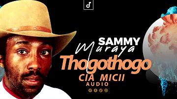 SAMMY MURAYA-Thogothogo Cia Micii(OFFICIAL AUDIO)