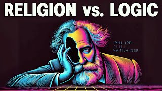 The Most Unsettling Argument for Atheism - Philipp Mainländer