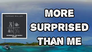 Morgan Wallen - More Surprised Than Me (Lyrics)