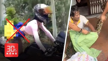 Bản tin 30s Nóng: Người phụ nữ Nga chạy mô tô phản cảm ở Khánh Hòa; Bắt trăn khủng bò vào nhà dân