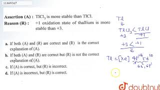 `TlCl_(3)` is more stable than `TlCl`.  `+1` oxidation state of thallium us more stable than `+3`.