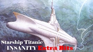 Starship Titanic Insanity Extras - Creator Emails and the Bomb