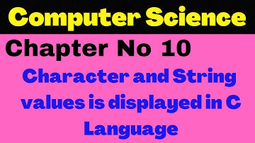 Character and String values is displayed in C Language | Chapter 10 Lecture 9