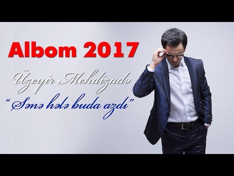 Uzeyir Mehdizade - Sene Hele Buda Azdi ( 2017 ALBOM )