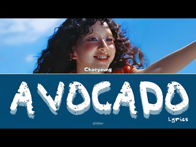 [Lyrics] CHAEYOUNG  'AVOCADO' (feat.Gliiico)