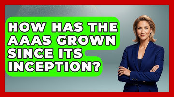 How Has the AAAS Grown Since Its Inception? - Biology For Everyone