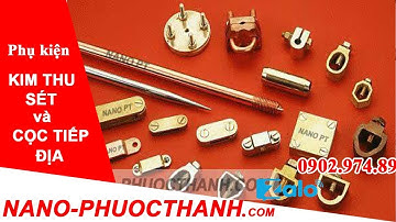 NANO PHƯỚC THÀNH : Phụ kiện kim thu sét cổ điển, cọc tiếp địa chống sét - 0902974899