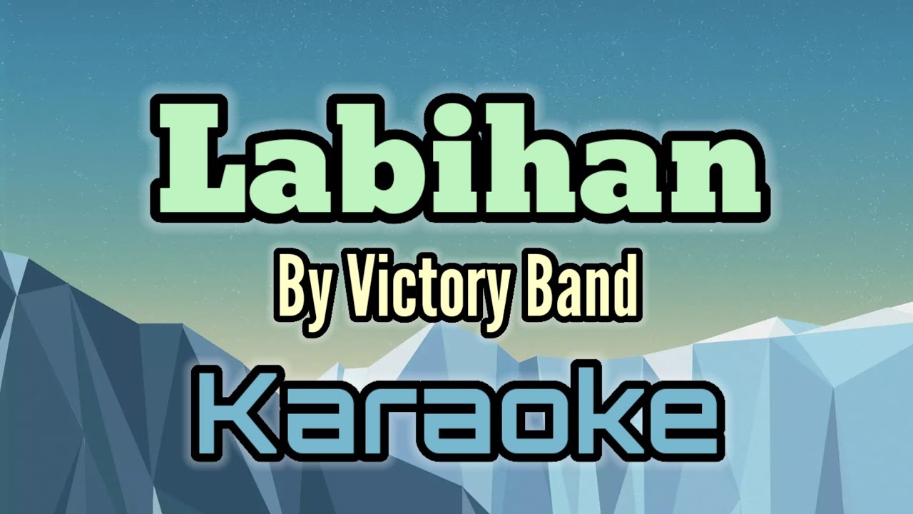 Labihan By Victory Band (karaoke version)