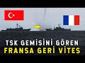 Böylesi Görülmedi! Türk Gemisini Gören Fransa Gemisi Kaçtı!