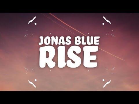 Jonas Blue - Rise (Lyrics) ft. Jack & Jack