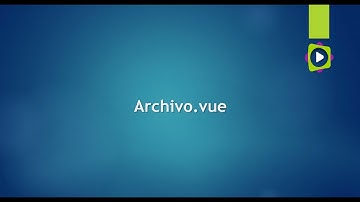 Archivos .vue