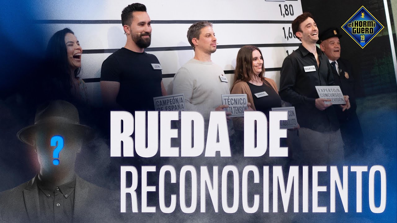 La Rueda de Reconocimiento - El Hormiguero