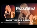 Gülşen - Büyük Hatırın Var ( Samet Ervas Remix )