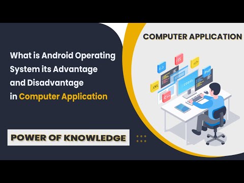 what is android operating system explain its advantage and disadvantage