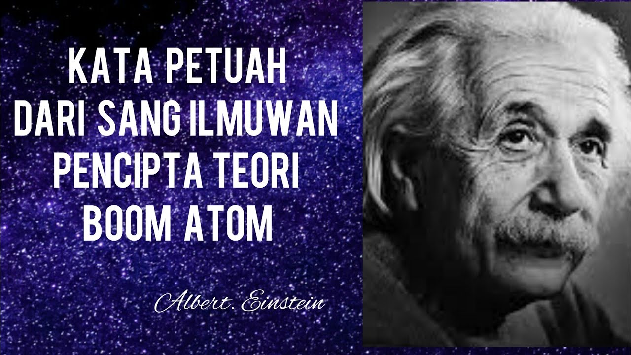 Kata Inspiratif Albert Einstein Si Penemu Teori Bom Atom Youtube