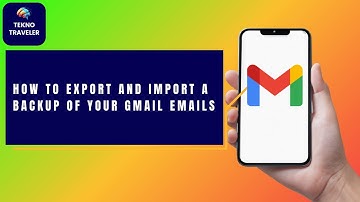 How to Export and Import a Backup of Your Gmail Emails