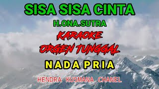 SISA SISA CINTA.Nada Pria {H.Ona.Sutra} Karaoke O T Rasa Orkes {Hendra Kusmana Chanel}