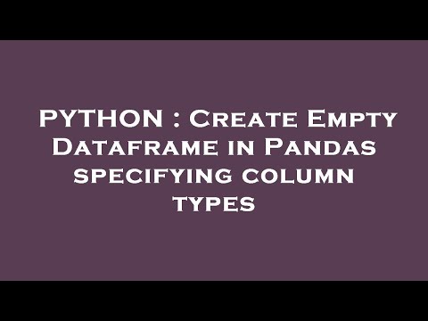PYTHON : Create Empty Dataframe in Pandas specifying column types