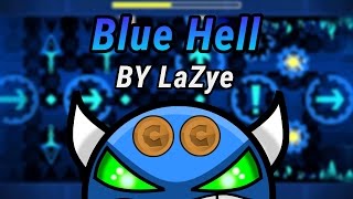[Geometry Dash 2.0] : Blue Hell BY LaZye《DEMON》( All Coins ) 100% Complete / JDaniel VC