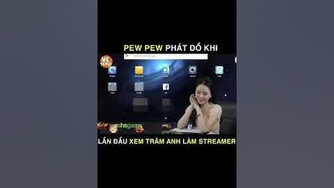 Pew Pew và Trâm Anh có mối quan hệ gì k xem và cái kết như thế nào !!