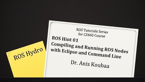 [CS460] ROS Hint 01: Compiling and Running ROS Nodes with Eclipse and ROS Nodes