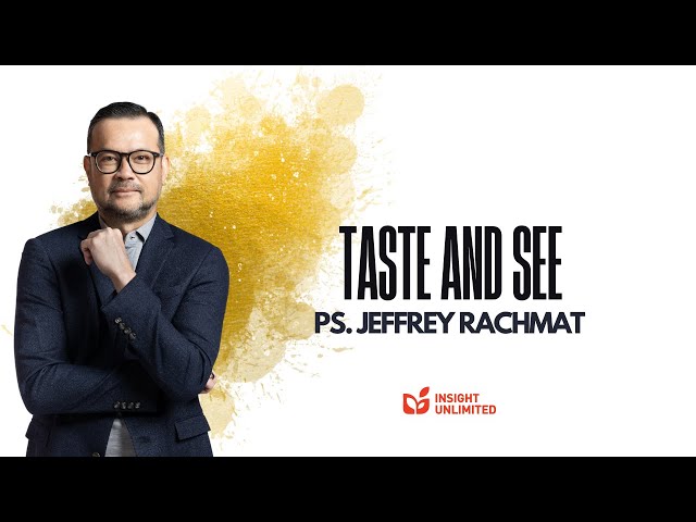 Taste and See (JPCC Sermon) - Ps. Jeffrey Rachmat class=