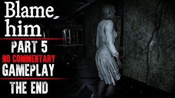 Blame Him Gameplay - Part 5 ENDING (No Commentary)