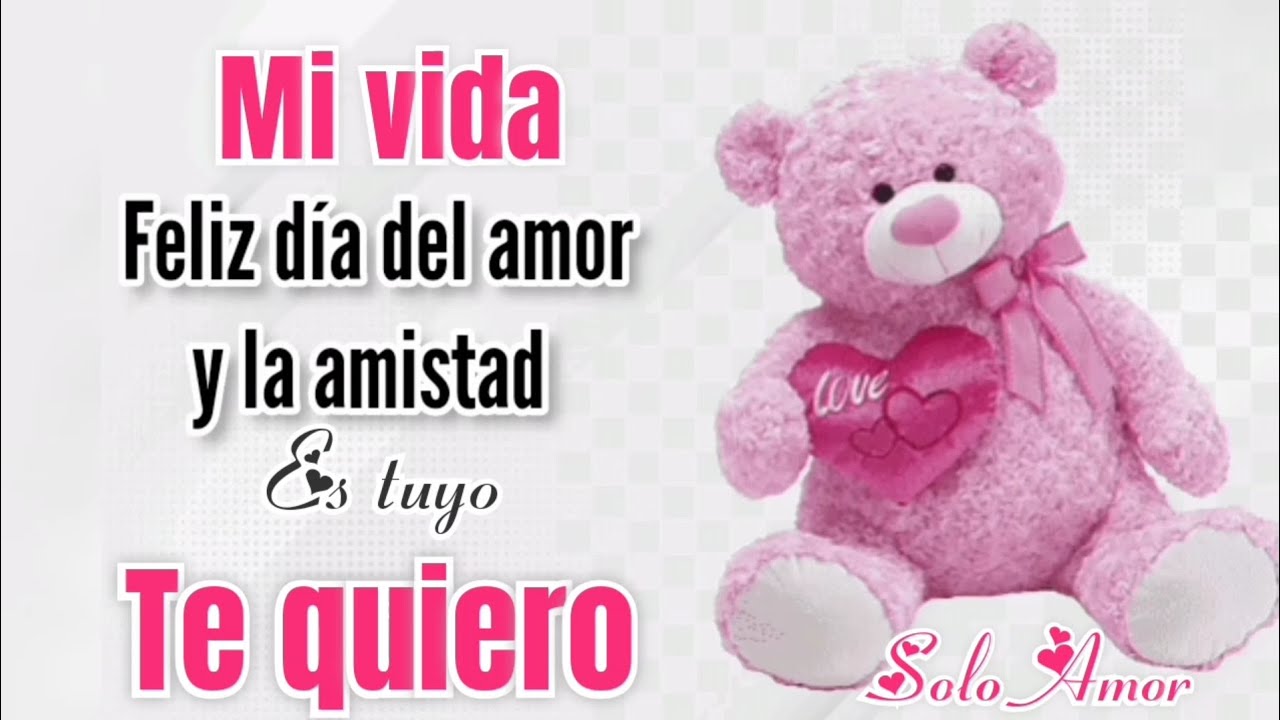 PARA TI CORAZÓN 💓FELIZ DÍA DEL AMOR Y LA AMISTAD TE QUIERO - YouTube