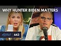 The Truth About Hunter Biden &amp; Why It Matters | Guest: Steve Deace | Ep 643