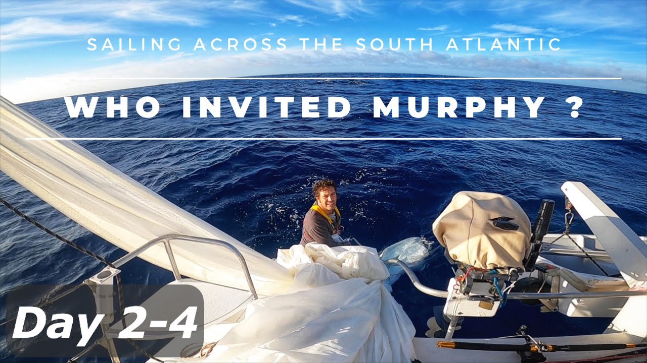 WHO INVITED MURPHY? Pt.2 - SAILING ACROSS THE SOUTH ATLANTIC