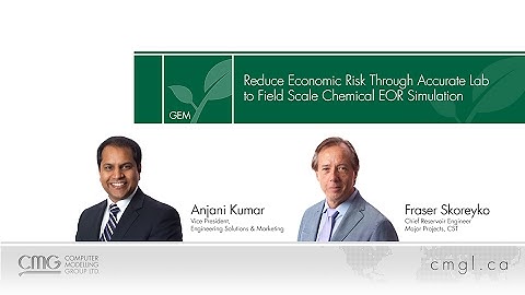 CMG Webinar: Reduce Economic Risk Through Accurate Lab to Field Scale Chemical EOR Simulation