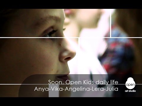 Soon. Open Kids daily life | Anya - Vika - Angelina - Lera - Julia