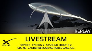 SpaceX - Falcon 9 - Starlink Group 8-2 - SLC-4E - Vandenberg SFB - Space Affairs Live