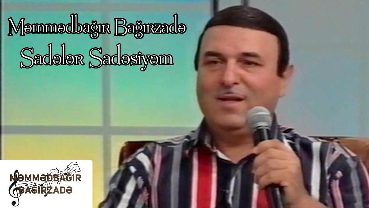 Məmmədbağır Bağırzadə - Sadələr Sadəsiyəm
