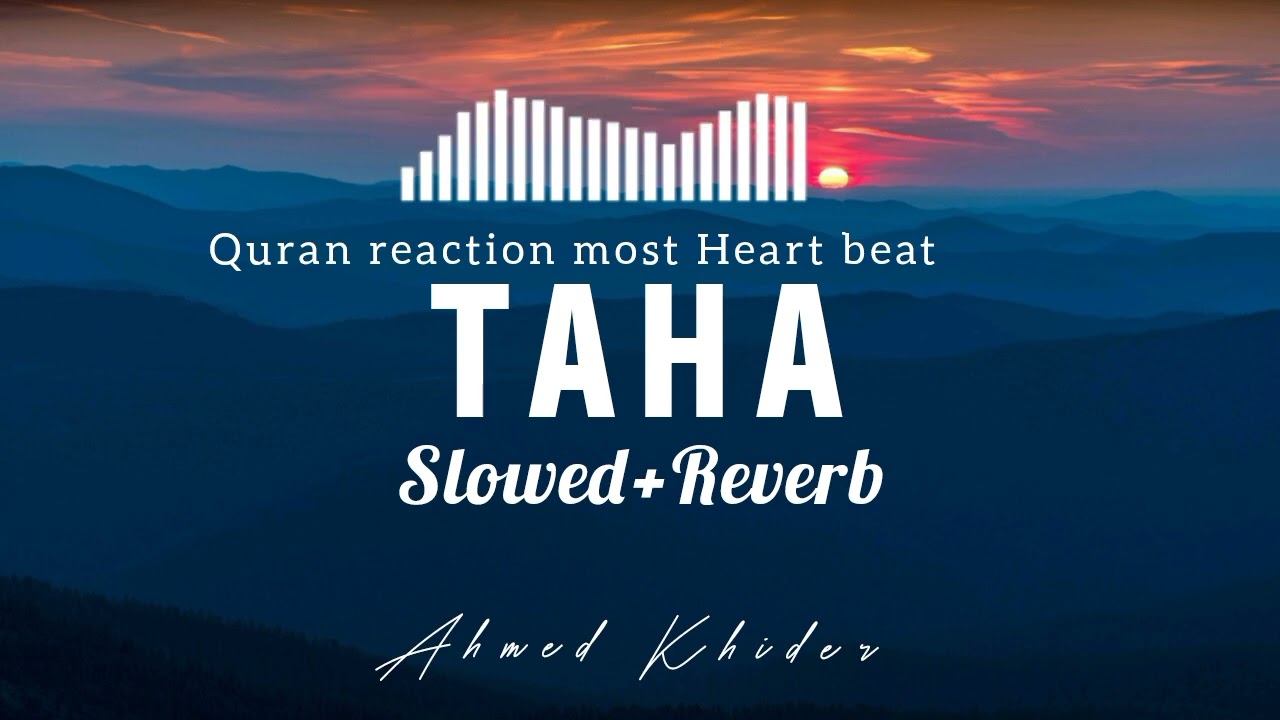surah Taha by Ahmed Khider by slowed reverb 