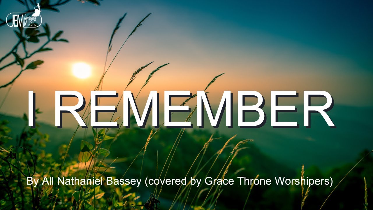 I Remember By Nathaniel Bassey (Covered By Grace Throne Worshippers