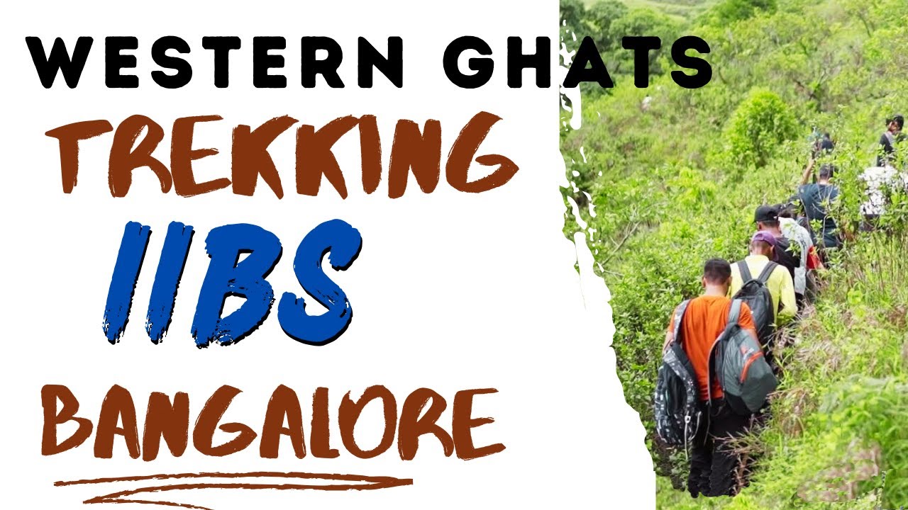 IIBS Bangalore | Western Ghats Trekking Bengaluru | Sahyadri Hills | IIBS Review | Hills Station