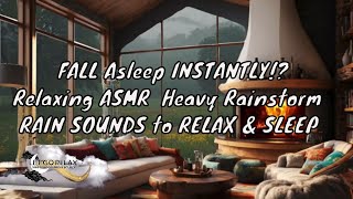 HEAVY RAINSTORM Sounds to SLEEP & Relax 🎧NEW AUDIO update 🔈Rain on the Roof as A Roaring Fire Blazes