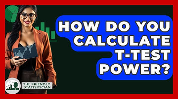 How Do You Calculate T-Test Power? - The Friendly Statistician