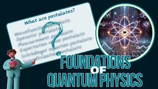 What is a Postulate? | Postulates of Quantum Mechanics - Part I