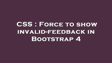 CSS : Force to show invalid-feedback in Bootstrap 4