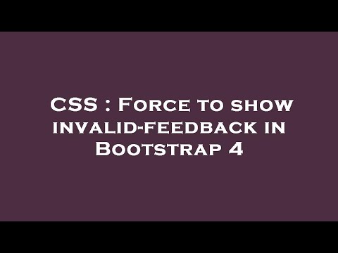 CSS : Force to show invalid-feedback in Bootstrap 4