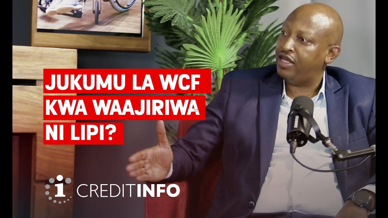 SEHEMU YA KWANZA: Majukumu Ya Wcf Kwa Waajiriwa - Mwanasheria Toka Wcf
