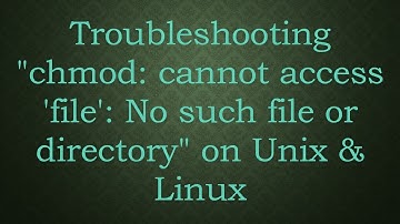Troubleshooting "chmod: cannot access 